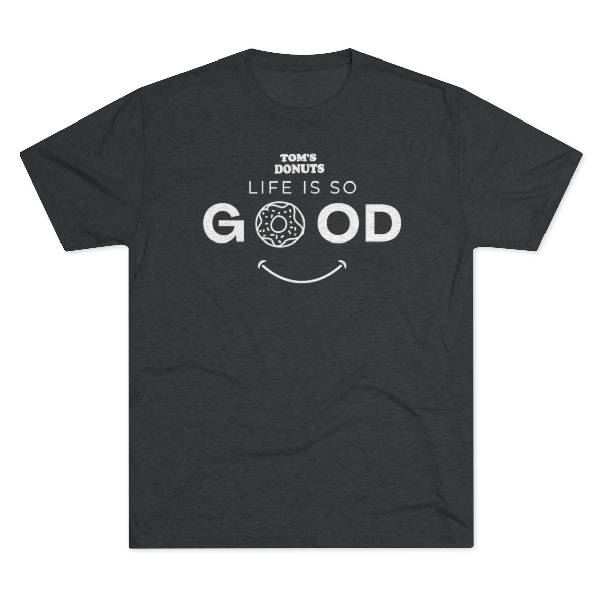 Tom’s Donut Original “Life Is Good” T-shirts